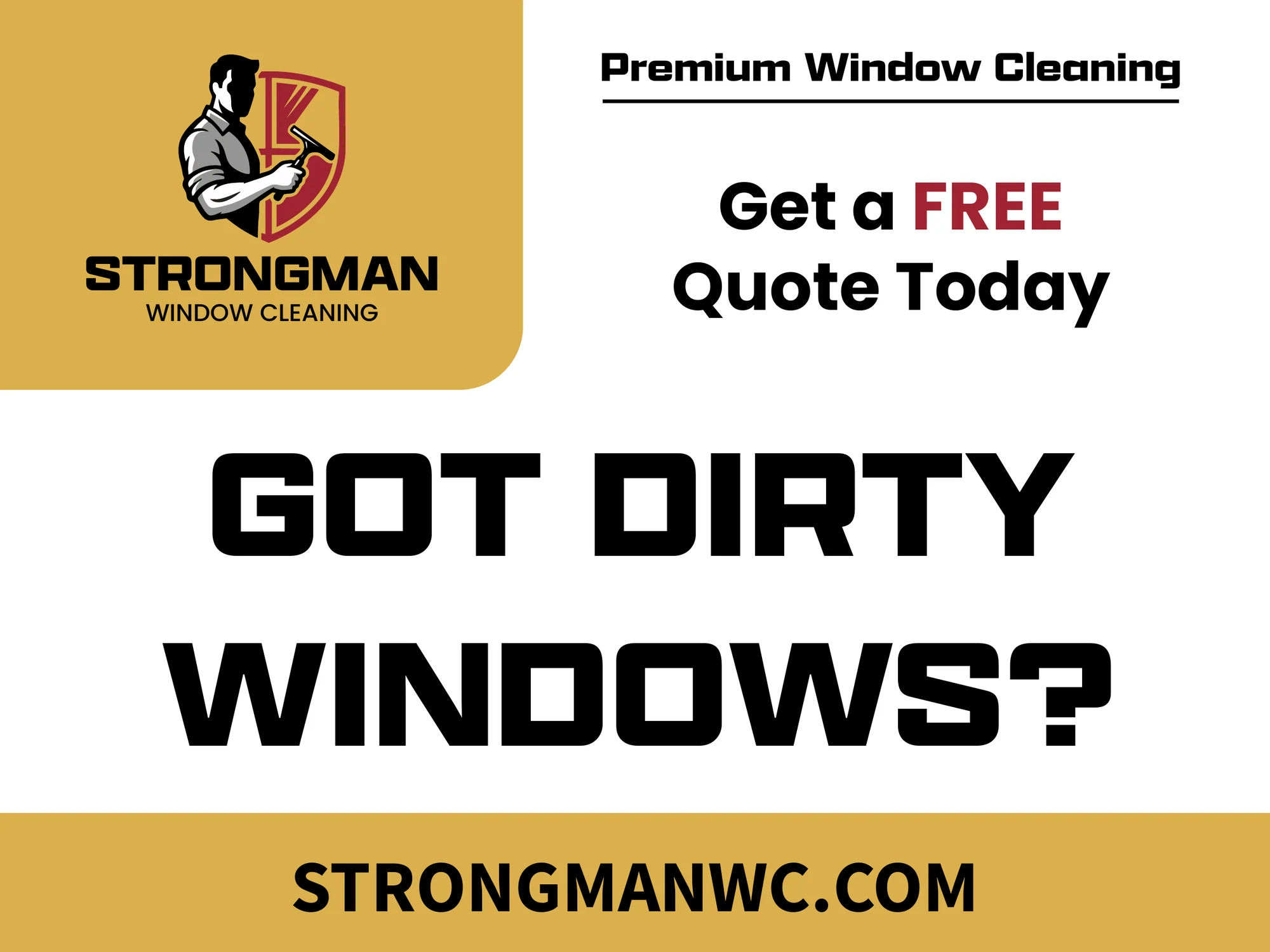Gold and white yard sign: Strongman logo, 'Premium Window Cleaning, Get a FREE Quote Today', 'GOT DIRTY WINDOWS?' and strongmanwc.com